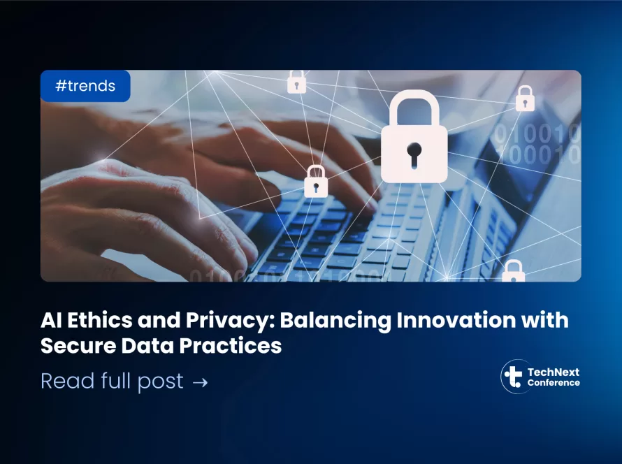 AI Ethics and Privacy: Balancing Innovation with Secure Data Practices