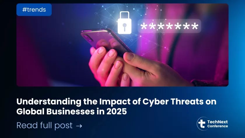 Understanding the Impact of Cyber Threats on Global Businesses in 2025