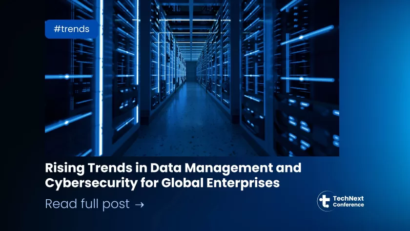 Rising Trends in Data Management and Cybersecurity for Global Enterprises