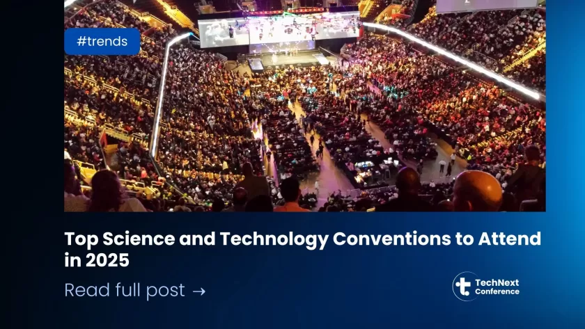 Top Science and Technology Conventions to Attend in 2025