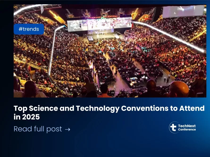 Top Science and Technology Conventions to Attend in 2025